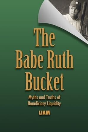 The Babe Ruth Bucket: Myths & Truths of Beneficiary Liquidity book cover